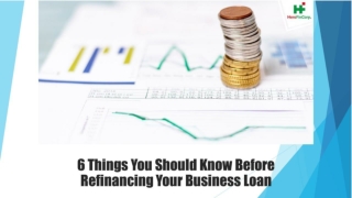 6 Things You Should Know Before Refinancing Your Business Loan