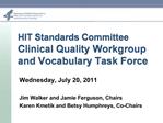 HIT Standards Committee Clinical Quality Workgroup and Vocabulary Task Force