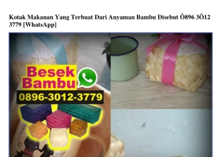 Kotak Makanan Yang Terbuat Dari Anyaman Bambu Disebut 0896 3012 3779[wa]