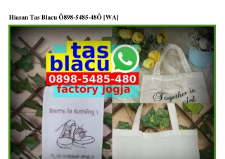 Hiasan Tas Blacu 0898•5485•480[wa]