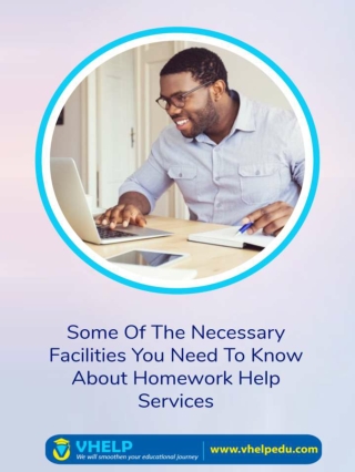 Some Of The Necessary Facilities You Need To Know About Homework Help Services