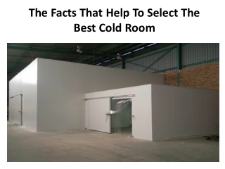 The Facts That Help To Select The Best Cold Room