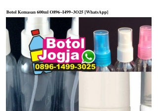 Botol Kemasan 600ml Ô896•1499•3Ô25[wa]