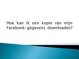 Hoe kan ik een kopie van mijn Facebook-gegevens downloaden?