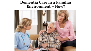 Dementia Care in a Familiar Environment – How?