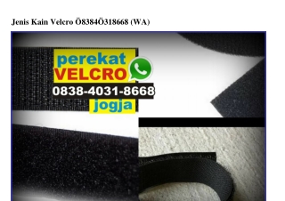 Jenis Kain Velcro Ô838.4Ô3I.8668[wa]