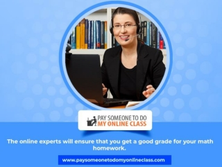 PAY SOMEONE TO DO MY ONLINE CLASS: Best website to complete your math assignment