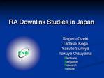 RA Downlink Studies in Japan