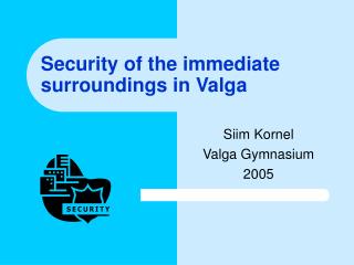Security of the immediate surroundings in Valga