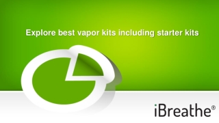 EXPLORE BEST VAPOR KITS INCLUDING STARTER KITS