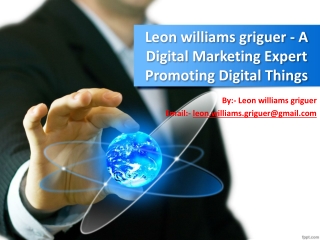 *Leon williams griguer - A Digital Marketing Expert Promoting Digital Things