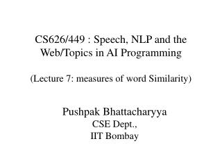 CS626/449 : Speech, NLP and the Web/Topics in AI Programming (Lecture 7: measures of word Similarity)
