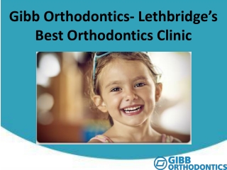 Gibb Orthodontics: Lethbridge’s Best Orthodontics Clinic