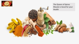 The Queen of spices masala is good for your health