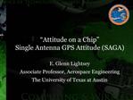 Attitude on a Chip Single Antenna GPS Attitude SAGA