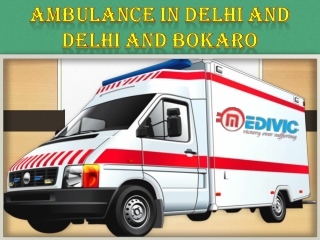 Now Get Full Hi-tech Emergency Road Ambulance in Delhi by Medivic