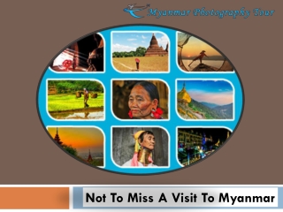 Not To Miss A Visit To Myanmar