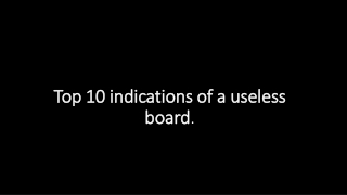 Top 10 indications of a useless board