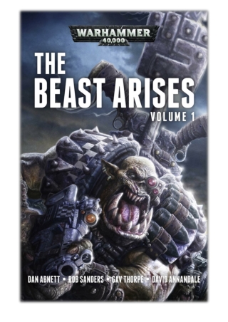 [PDF] Free Download The Beast Arises: Volume 1 By Dan Abnett, Rob Sanders, Gav Thorpe & David Annandale