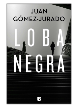 [PDF] Free Download Loba negra By Juan Gómez-Jurado