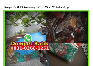 Dompet Batik Di Semarang O831–O26O–1251[wa]