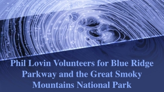 Phil Lovin Volunteers for Blue Ridge Parkway and the Great Smoky Mountains National Park