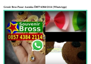 Grosir Bros Pasar Asemka Ô857–4384–2114[wa]