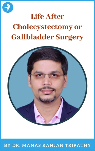 Life After Cholecystectomy or Gallbladder Surgery in Bangalore, HSR Layout, Koramangala