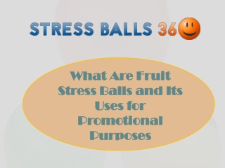 Fruit Stress Balls and Its Uses for Promotional Purposes | Stress Balls 360