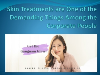 Skin Treatments are One of the Demanding Things Among the Corporate People
