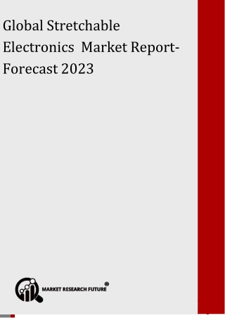 Global Stretchable Electronics Market Research Report - Forecast to 2023
