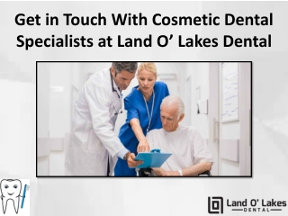 Get in Touch With Cosmetic Dental Specialists at Land O’ Lakes Dental