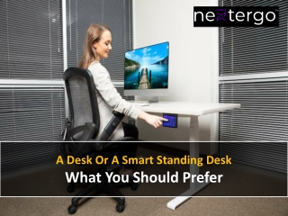 A Desk Or A Smart Standing Desk What You Should Prefer