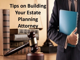 Tips on Building Your Estate Planning Attorney