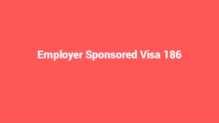 Visa Subclass 186 | Employer Sponsored Visa 186