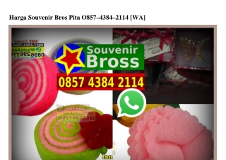 Harga Souvenir Bros Pita Ô857-4384-2114[wa]