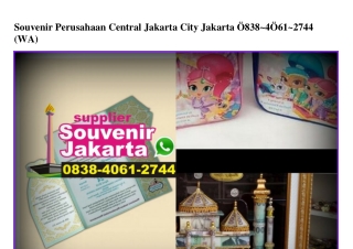 Souvenir Perusahaan Central Jakarta City Jakarta O838–4O61–2744[wa]