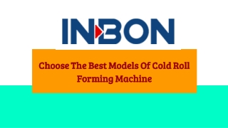 Choose The Best Models Of Cold Roll Forming Machine