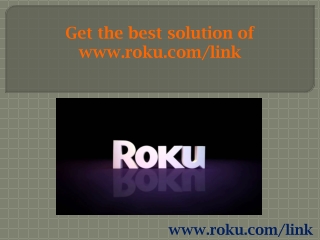 Get the best solution of www.roku.com/link