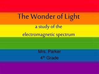 The Wonder of Light a study of the electromagnetic spectrum