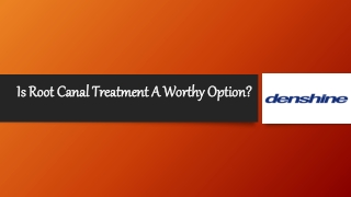 Is Root Canal Treatment A Worthy Option? Densine Dental