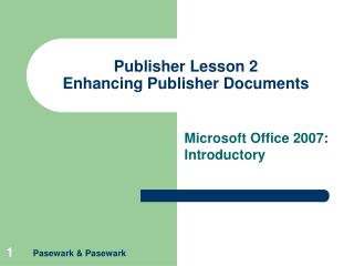 Publisher Lesson 2 Enhancing Publisher Documents