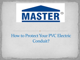 How to Protect Your PVC Electric Conduit?