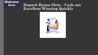 Deposit Bonus Slots – Cash out Excellent Winning Quickly