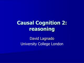 Causal Cognition 2: reasoning