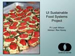 UI Sustainable Food Systems Project PI: Leah Wilson Advisor: Rex Honey