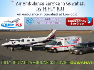 Book 24*7 Air Ambulance Service in Guwahati by HIFLY ICU