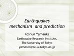 Earthquakes mechanism and prediction