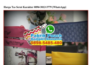 Harga Tas Serut Karakter 0896.30I2.3779[wa]