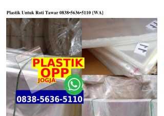 Plastik Untuk Roti Tawar 0838–5636–5110[wa]